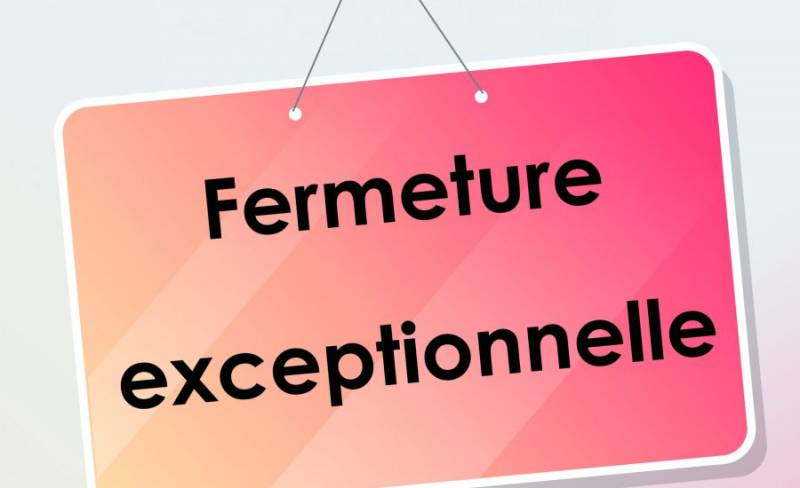Fermeture exceptionnelle